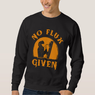 No Flux Given Shirt Welding Shirt Welder Gift
