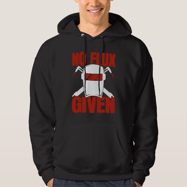 No Flux Given Welder Saying Helmet For Proud Metal Hoodie (Front)