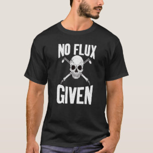 No Flux given Welding   T-Shirt