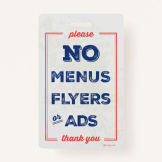 No Flyers, Menus, Ads Sign Badge ID Badge