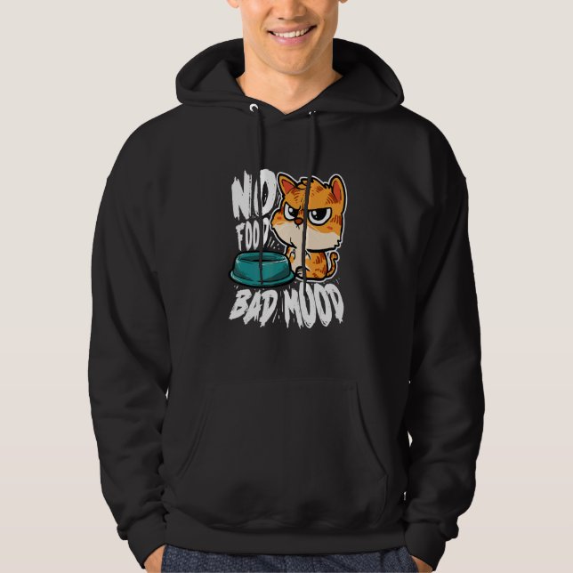 No Food Bad Mood   Hungry Cat Hoodie (Front)
