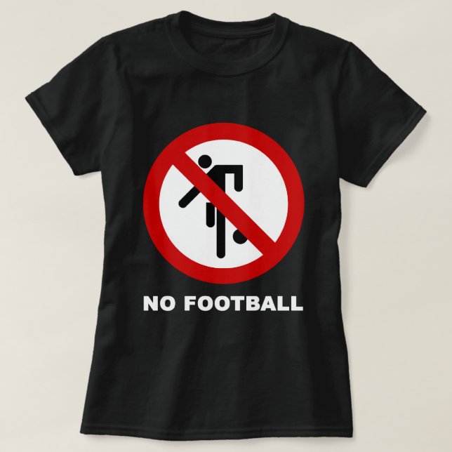 NO Football [Soccer] ⚠ Thai Park Sign ⚠ T-Shirt (Design Front)