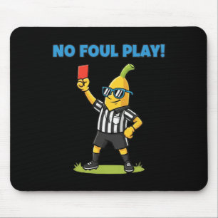 No Foul Play Funny Bynana Soccer Ref Sports Tee Mouse Pad