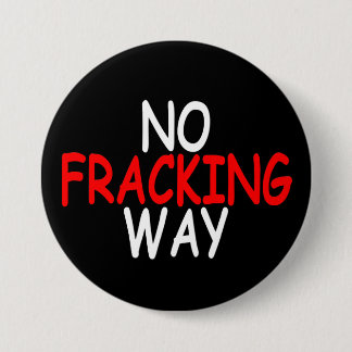 No Fracking Way 7.5 Cm Round Badge