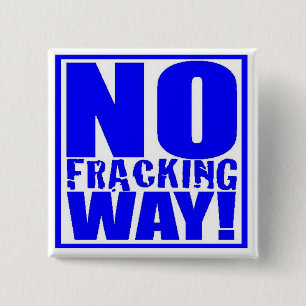 No Fracking Way! [Blue On White] 15 Cm Square Badge