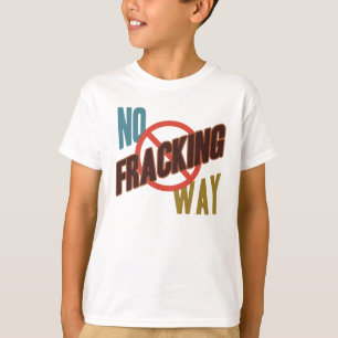No Fracking Way T-Shirt