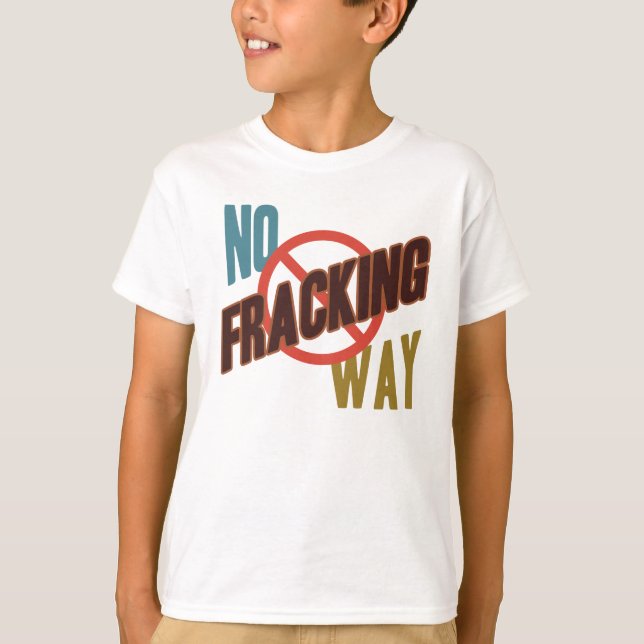 No Fracking Way T-Shirt (Front)