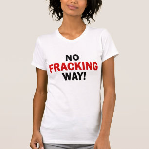 NO FRACKING WAY! Women's Light T T-Shirt
