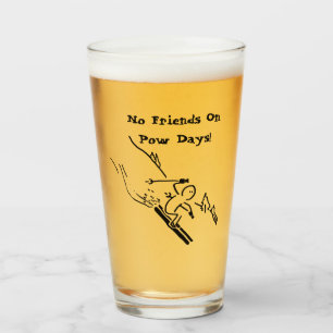 No Friends On Pow Days  Glass