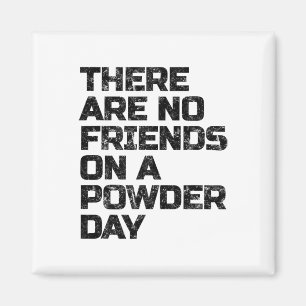 No Friends On Powder Day Skiing Snowboarding  Magnet