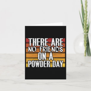 No Friends On Powder Day Winter Sports Skiing Skie Card