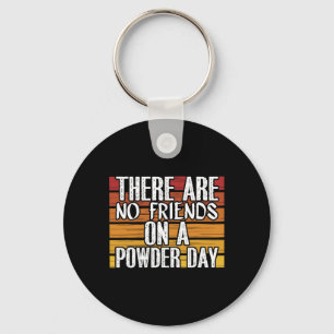 No Friends On Powder Day Winter Sports Skiing Skie Key Ring