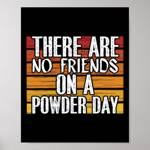 No Friends On Powder Day Winter Sports Skiing Skie Poster