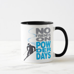No Friends on Powder Days Mug