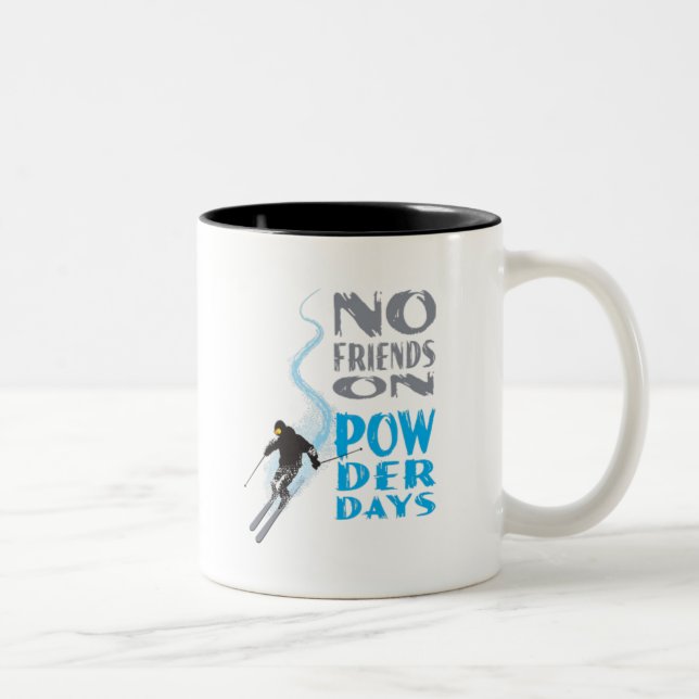 No Friends on Powder Days Mug (Right)