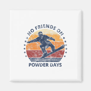 No Friends On Powder Days Snowboard Snowboarding V Magnet