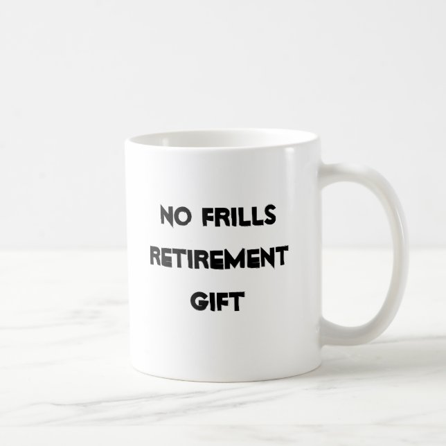 No Frills Retirement Gag Gifts  Coffee Mugs (Right)