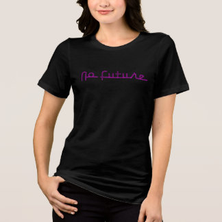 No Future (fuschia) Tri-Blend Shirt