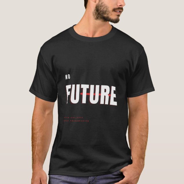 No Future System Collapse Cyberpunk Typography Des T-Shirt (Front)