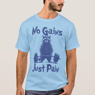 No Gains, Just Pain – Funny Racoon Gym Design T-Shirt