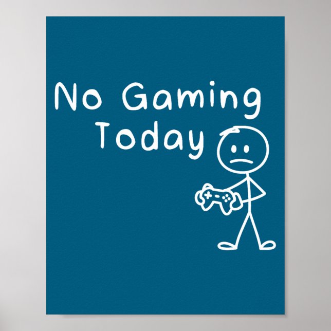 No Gaming Today Funny Gamer Sad Stickman Gaming Lo Poster (Front)