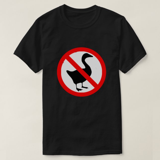 No Geese Allowed Sign T-Shirt (Design Front)