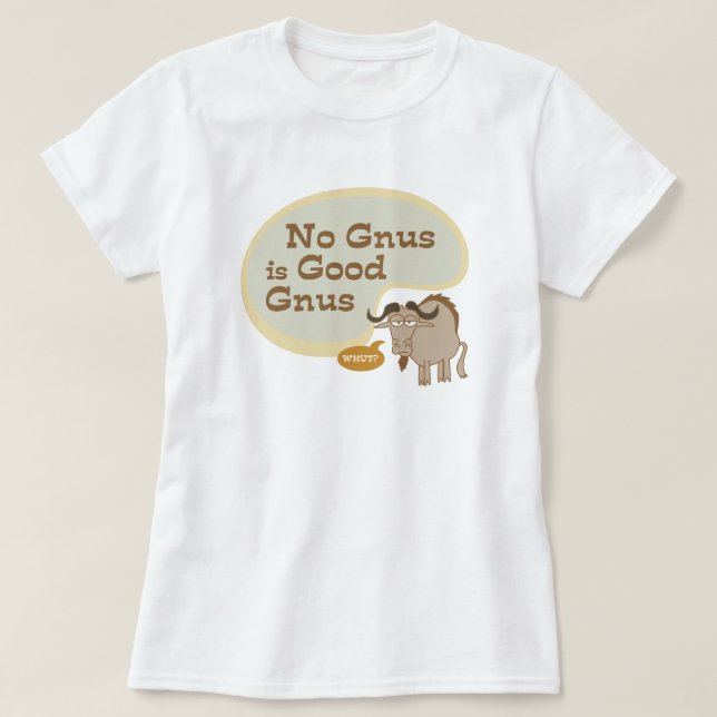 No Gnus is Good Gnus Funny Pop Culture Quote T-Shirt (Design Front)