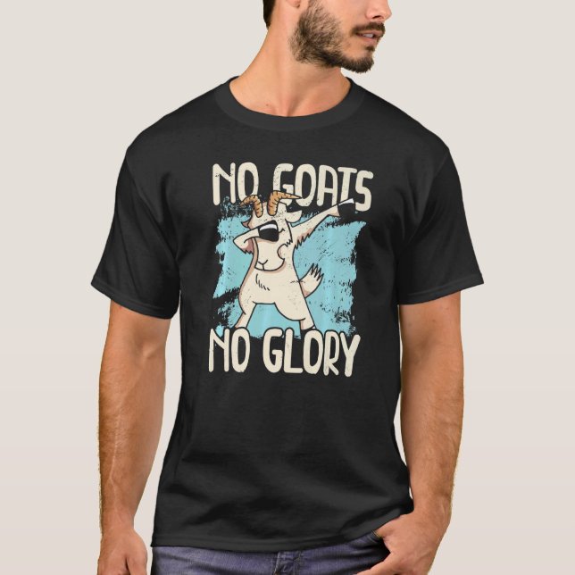 No Goats No Glory Animal Farmer Goat Lady Rancher  T-Shirt (Front)