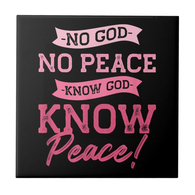 No God, No Peace, Know God, Know Peace  Cute Pink  Ceramic Tile (Front)