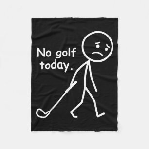 No Golf Today Funny Golf Golfer Lover For Men Wome Fleece Blanket