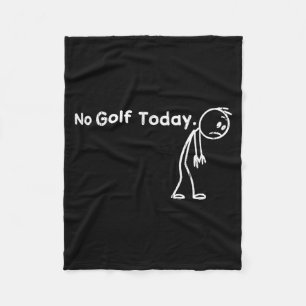 No golf today, funny golfing  fleece blanket