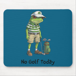 No golf today, funny golfing, golf player mouse pad