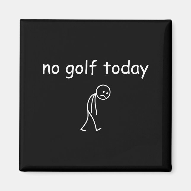 No Golf Today, Funny Sad Golfer Design For Golf Lo Magnet (Front)