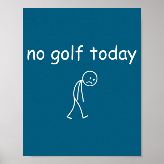 No Golf Today, Funny Sad Golfer Design For Golf Lo Poster (Front)
