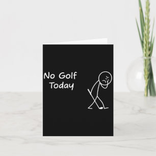 No Golf Today Funny Sad Graphic Stickman Golfer Fi Card
