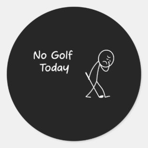 No Golf Today Funny Sad Graphic Stickman Golfer Fi Classic Round Sticker