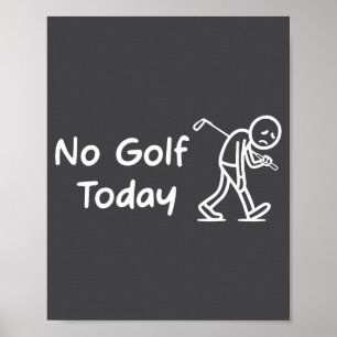 No Golf Today Funny Sad Graphic Stickman Golfer Fi Poster