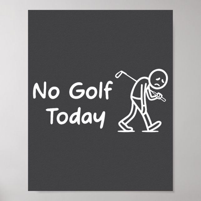 No Golf Today Funny Sad Graphic Stickman Golfer Fi Poster (Front)