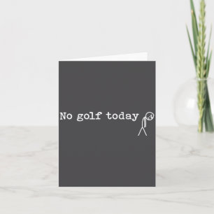 No Golf Today Funny Sad Stick Man Golfing Joke Card