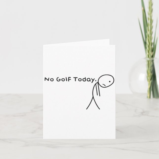 No Golf Today Funny Sad Stickman Golfer Golfers Me Card (Front)