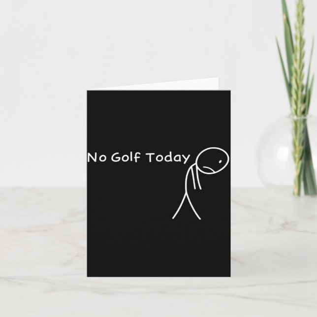 No Golf Today Funny Sad Stickman Golfer Golfers Me Card (Front)