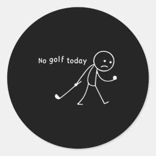 No Golf Today Funny Sad Stickman Golfer Golfers Me Classic Round Sticker