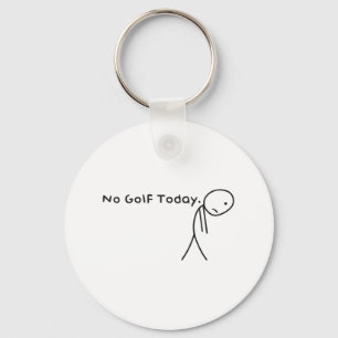 No Golf Today Funny Sad Stickman Golfer Golfers Me Key Ring
