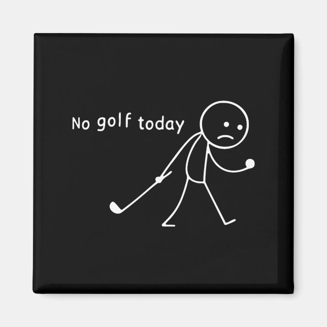 No Golf Today Funny Sad Stickman Golfer Golfers Me Magnet (Front)