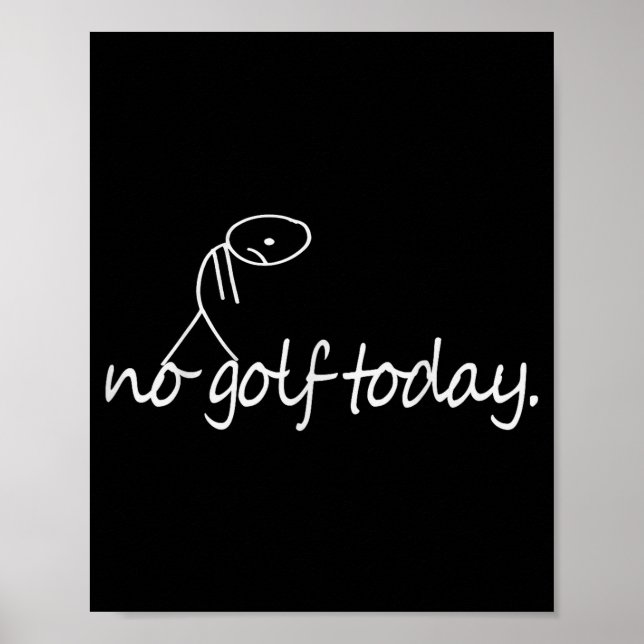 No Golf Today Funny Sad Stickman Golfer Golfers Me Poster (Front)