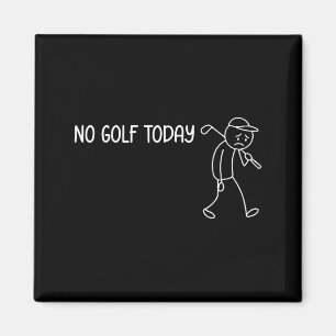 No Golf Today Funny Sad Stickman Golfer Men Women Magnet