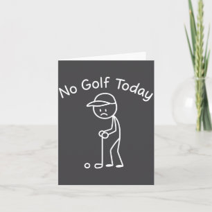No Golf Today Funny Sad Stickman Golfing Golfer Me Card