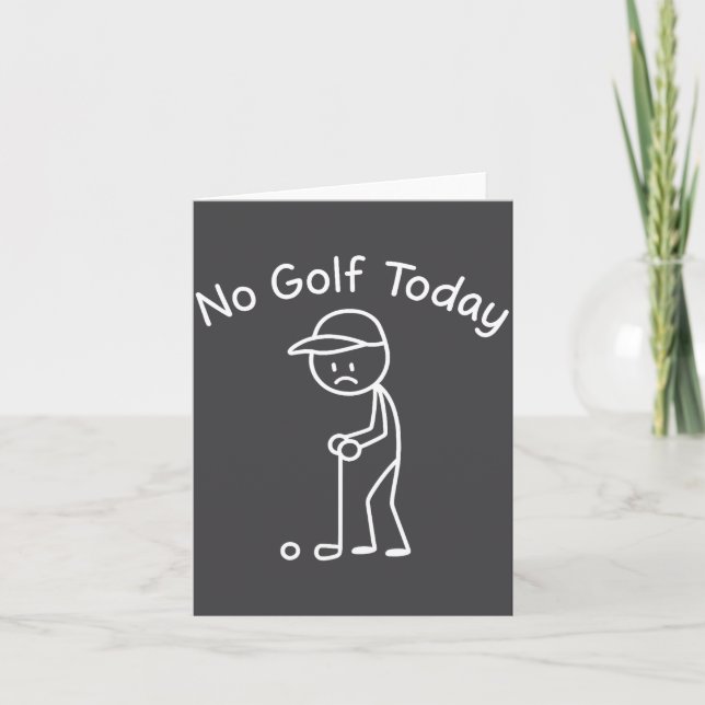 No Golf Today Funny Sad Stickman Golfing Golfer Me Card (Front)