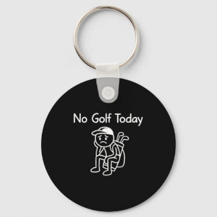 No Golf Today Funny Sad Stickman Golfing Golfer Me Key Ring