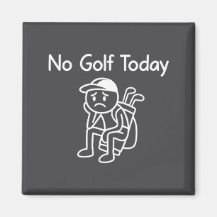 No Golf Today Funny Sad Stickman Golfing Golfer Me Magnet